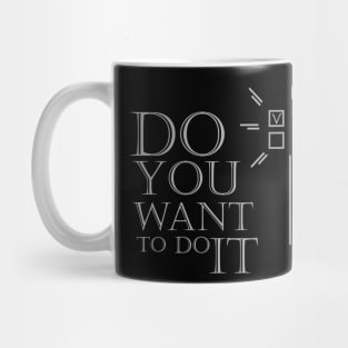 Do you want to do it Mug